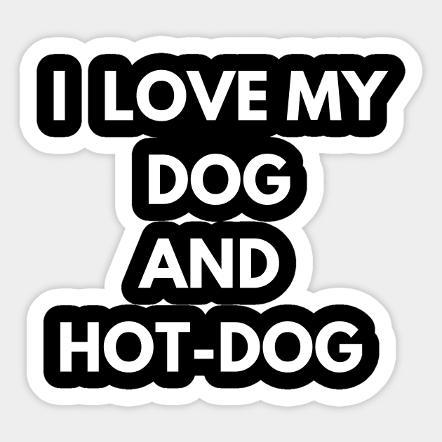 dog and hot-dog humor gift : i love my dog and hot-dog Sticker by flooky